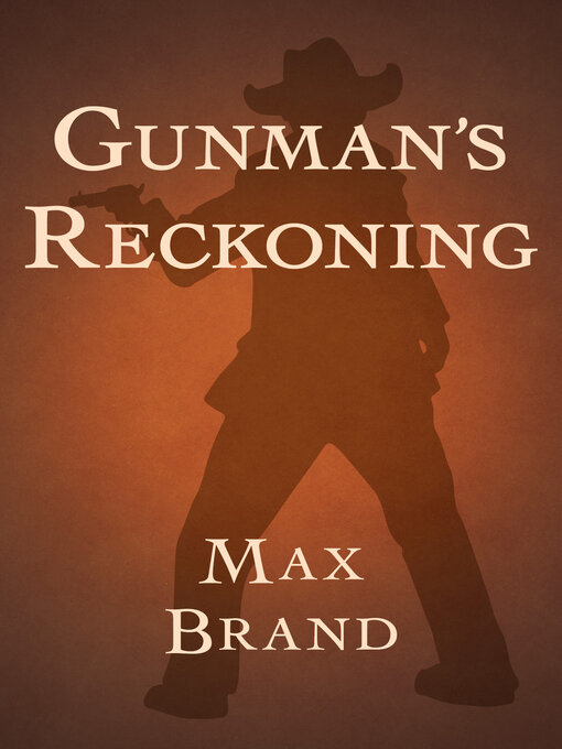 Title details for Gunman's Reckoning by Max Brand - Available